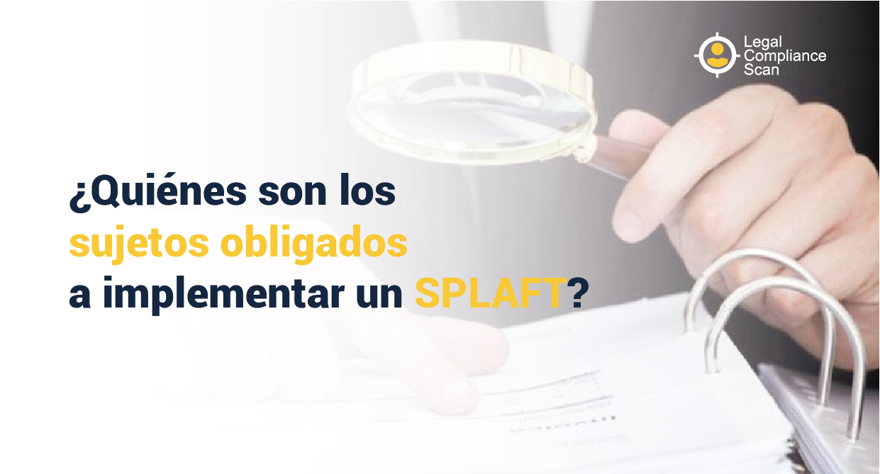 ¿Quiénes son los sujetos obligados a implementar un SPLAFT?